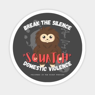 "SQUATCH" Domestic Violence (Dark Shirt Design) Magnet